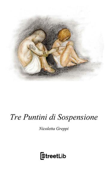 Tre punti di sospensione - Nicoletta Greppi - Libro StreetLib 2021 | Libraccio.it
