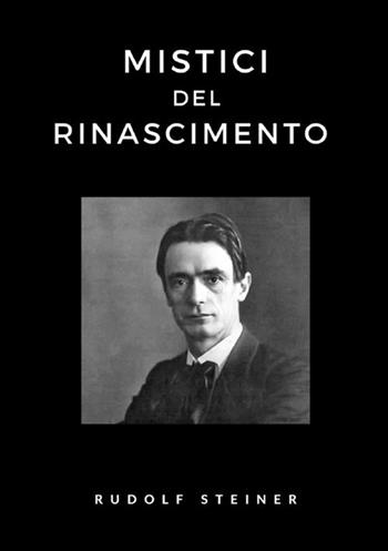 Mistici del Rinascimento - Rudolf Steiner - Libro StreetLib 2021 | Libraccio.it