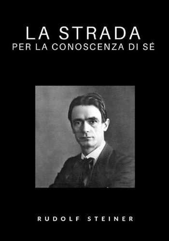 La strada per la conoscenza di sé - Rudolf Steiner - Libro StreetLib 2021 | Libraccio.it