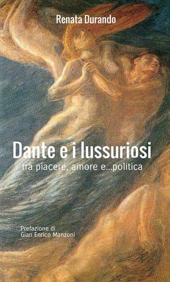 Dante e i lussuriosi. Tra piacere, amore e... politica - Renata Durando - Libro StreetLib 2021 | Libraccio.it