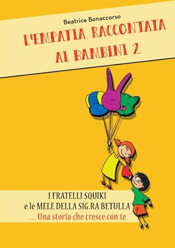 L'empatia raccontata ai bambini. Vol. 2 - Beatrice Bonaccorso - Libro StreetLib 2021 | Libraccio.it