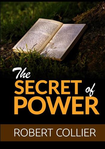 The secret of power - Robert Collier - Libro StreetLib 2021 | Libraccio.it