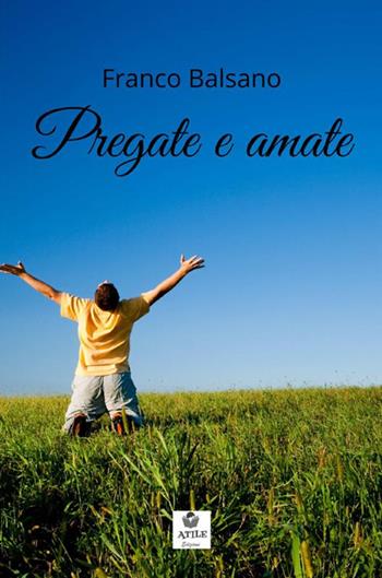 Pregate e amate - Franco Balsano - Libro StreetLib 2021 | Libraccio.it