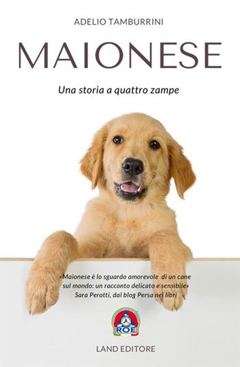 Maionese. Una storia a quattro zampe - Adelio Tamburrini - Libro StreetLib 2021 | Libraccio.it