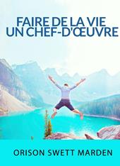 Faire de la vie un chef-d'oeuvre