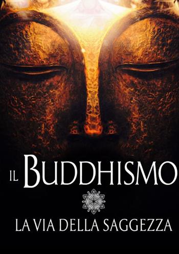 Il buddhismo. La via della saggezza  - Libro StreetLib 2021 | Libraccio.it