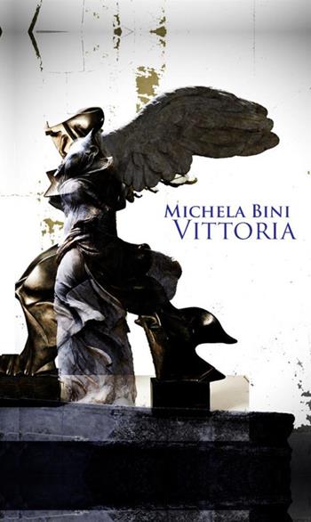 Vittoria - Michela Bini - Libro StreetLib 2021 | Libraccio.it