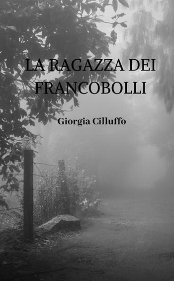 La ragazza dei francobolli - Giorgia Cilluffo - Libro StreetLib 2021 | Libraccio.it