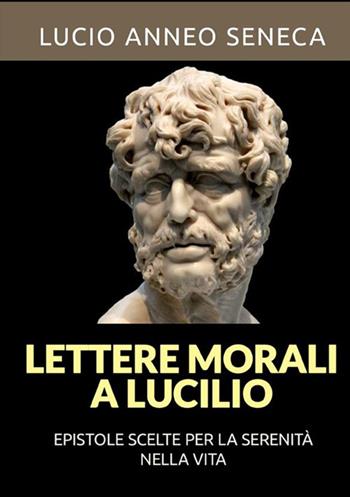 Lettere morali a Lucilio - Lucio Anneo Seneca - Libro StreetLib 2021 | Libraccio.it