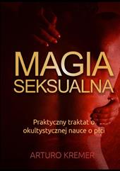 Magia Seksualna. Praktyczny traktat o okultystycznej nauce o plci