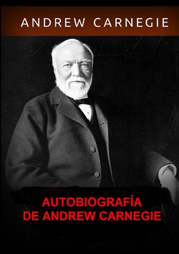 Autobiografía - Andrew Carnegie - Libro StreetLib 2021 | Libraccio.it