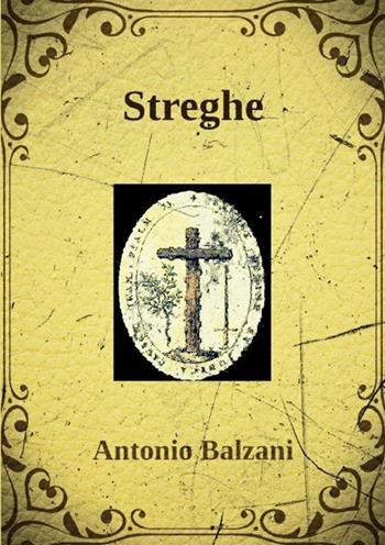 Streghe - Antonio Balzani - Libro StreetLib 2021 | Libraccio.it