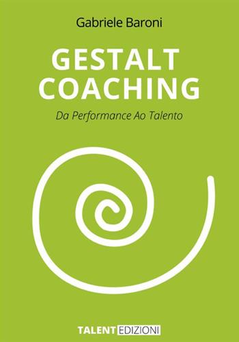 Gestalt Coaching. Da performance ao talento - Gabriele Baroni - Libro StreetLib 2021 | Libraccio.it