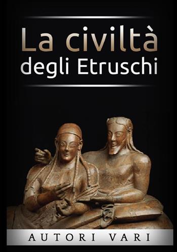 La civiltà degli etruschi  - Libro StreetLib 2021 | Libraccio.it