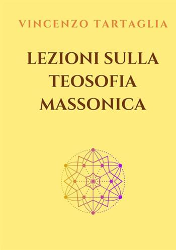 Lezioni sulla teosofia massonica - Vincenzo Tartaglia - Libro StreetLib 2021 | Libraccio.it