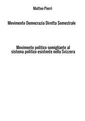 Movimento Democrazia Diretta Semestrale. Movimento politico somigliante al sistema politico esistente nella Svizzera