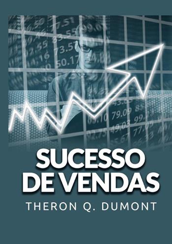 Sucesso de vendas - Theron Q. Dumont - Libro StreetLib 2021 | Libraccio.it