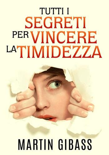 Tutti i segreti per vincere la timidezza - Martin Gibass - Libro StreetLib 2021 | Libraccio.it