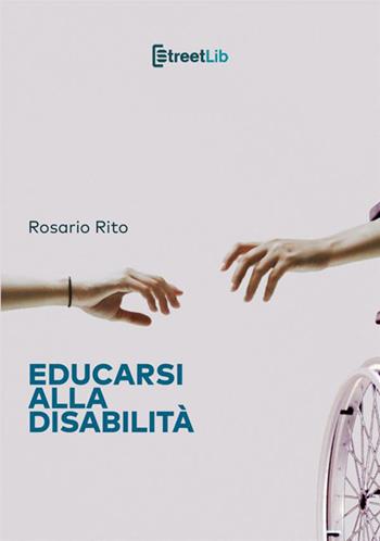 Educarsi alla disabilità - Rosario Rito - Libro StreetLib 2021 | Libraccio.it