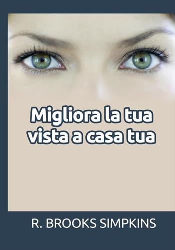 Migliora la tua vista a casa tua - R. Brooks Simpkins - Libro StreetLib 2021 | Libraccio.it
