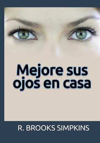 Mejore sus ojos en casa - R. Brooks Simpkins - Libro StreetLib 2021 | Libraccio.it
