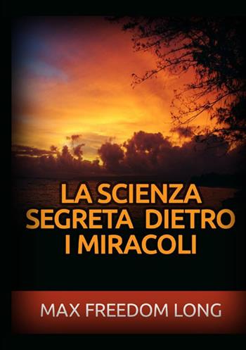 La scienza segreta dietro i miracoli - Max Freedom Long - Libro StreetLib 2021 | Libraccio.it