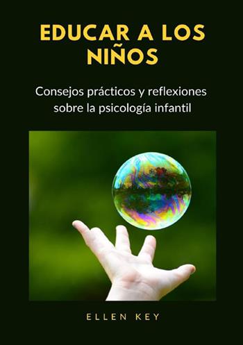 Educar a los niños. Consejos prácticos y reflexiones sobre la psicología infantil - Ellen Key - Libro StreetLib 2021 | Libraccio.it