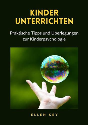 Kinder unterrichten. Praktische Tipps und Überlegungen zur Kinderpsychologie - Ellen Key - Libro StreetLib 2021 | Libraccio.it