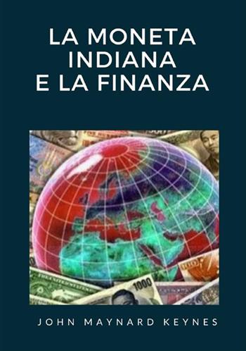 La moneta indiana e la finanza - John Maynard Keynes - Libro StreetLib 2021 | Libraccio.it
