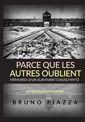 Parce que les autres oublient. Mémoires d'un survivant d'Auschwitz