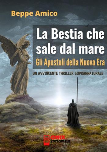 Gli apostoli della nuova era. La bestia che sale dal mare - Beppe Amico - Libro StreetLib 2021 | Libraccio.it