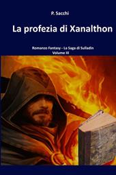 La profezia di Xanalthon. La saga di Sulladin. Vol. 3