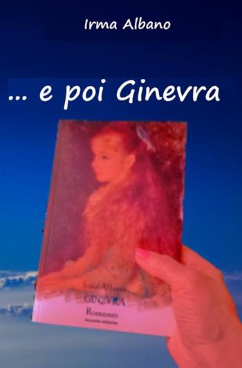 ... e poi Ginevra - Irma Albano - Libro StreetLib 2021 | Libraccio.it