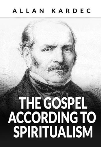 The Gospel according to spiritualism - Allan Kardec - Libro StreetLib 2021 | Libraccio.it