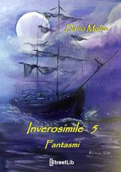 Fantasmi. Inverosimile. Vol. 5