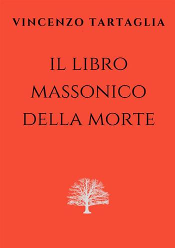 Il libro massonico della morte - Vincenzo Tartaglia - Libro StreetLib 2021 | Libraccio.it