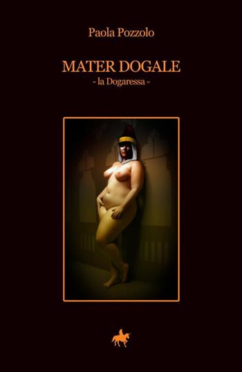 Mater dogale. La dogaressa - Paola Pozzolo - Libro StreetLib 2021 | Libraccio.it