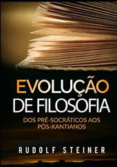 Evolução de filosofia. Dos pré-socráticos aos pós-kantianos