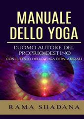 Manuale dello yoga. L'uomo autore del proprio destino