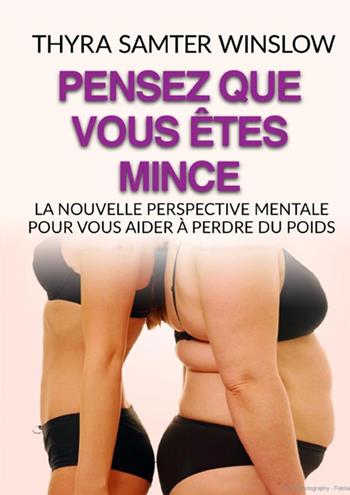 Pensez que vous êtes mince. La nouvelle perspective mentale pour vous aider à perdre du poids - Thyra Samter Winslow - Libro StreetLib 2021 | Libraccio.it