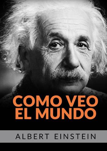 Como veo el mundo - Albert Einstein - Libro StreetLib 2021 | Libraccio.it