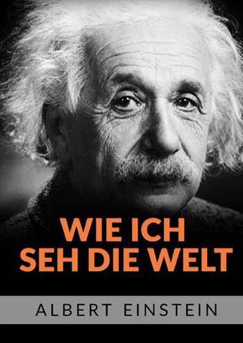 Wie ich she die welt - Albert Einstein - Libro StreetLib 2021 | Libraccio.it