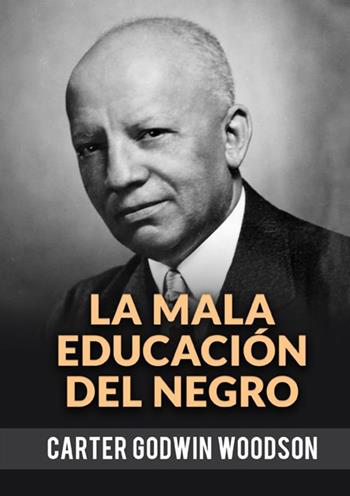 La mala educación del negro - Godwin Woodson Carter - Libro StreetLib 2021 | Libraccio.it