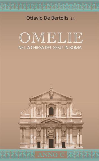 Omelie nella Chiesa del Gesù in Roma. Anno C - Ottavio De Bertolis - Libro StreetLib 2021 | Libraccio.it
