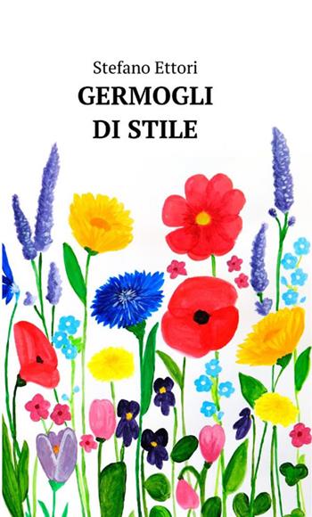 Germogli di stile - Stefano Ettori - Libro StreetLib 2021 | Libraccio.it
