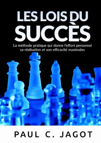 Les lois du succès. La méthode pratique qui donne l'effort personnel sa réalisation et son efficacité maximales - Paul-Clément Jagot - Libro StreetLib 2021 | Libraccio.it
