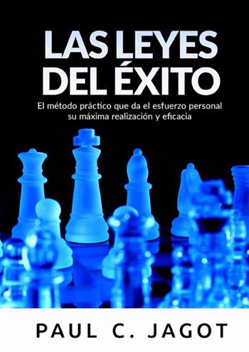 Las leyes del éxito. El método práctico que da el esfuerzo personal su máxima realización y eficacia - Paul-Clément Jagot - Libro StreetLib 2021 | Libraccio.it