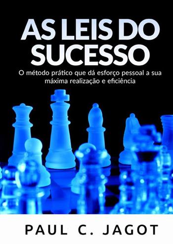 As leis do sucesso. O método prático que dá esforço pessoal a sua máxima realização e eficiência - Paul-Clément Jagot - Libro StreetLib 2021 | Libraccio.it
