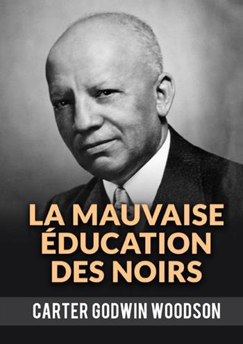 La mauvaise éducation des noirs - Godwin Woodson Carter - Libro StreetLib 2021 | Libraccio.it