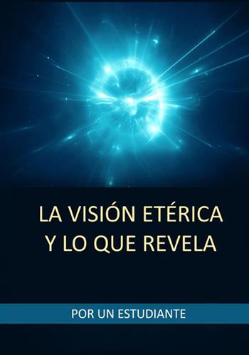 La visión etérica y lo que revela - Uno studente - Libro StreetLib 2021 | Libraccio.it